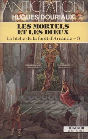 [FNA 1653] • [La Biche de la forêt d'Arcande 03] • [La Biche Dans La Foret D'Arcande-3]Les Mortels Et Les Dieux